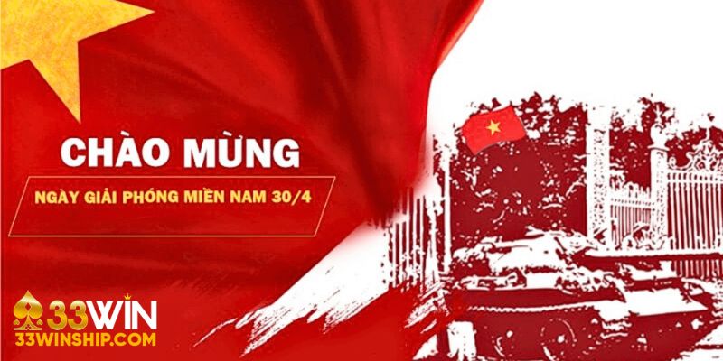 33win chào mưng 30 thang 4 với ưu đãi cũng khủng nhân ngày vui của đất nước