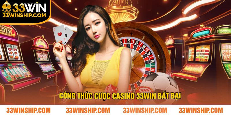 Công thức cược casino 33win bất bại